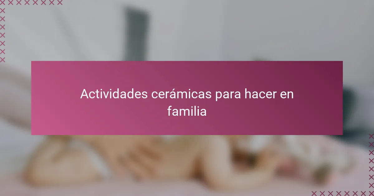 Actividades cerámicas para hacer en familia