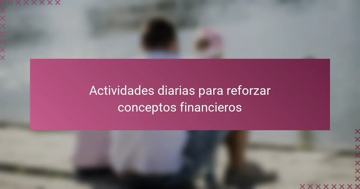 Actividades diarias para reforzar conceptos financieros