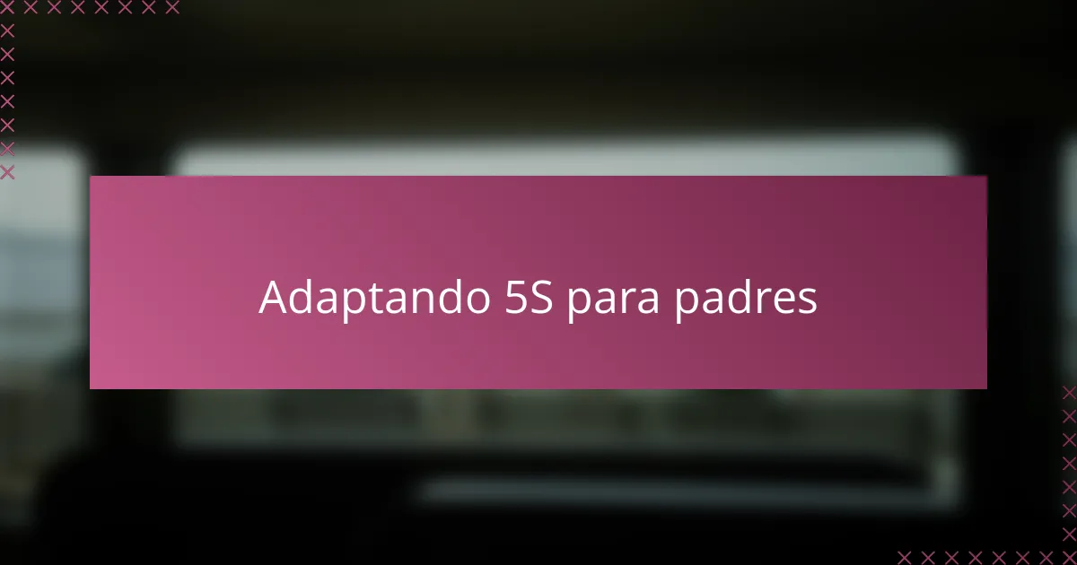 Adaptando 5S para padres