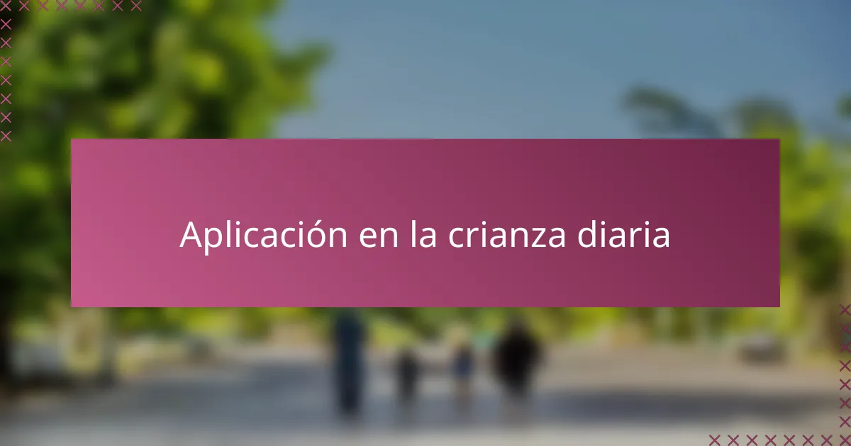 Aplicación en la crianza diaria