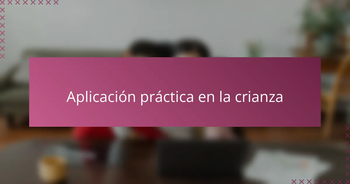 Aplicación práctica en la crianza