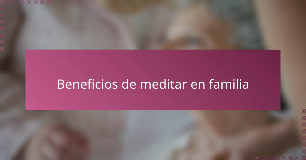 Beneficios de meditar en familia