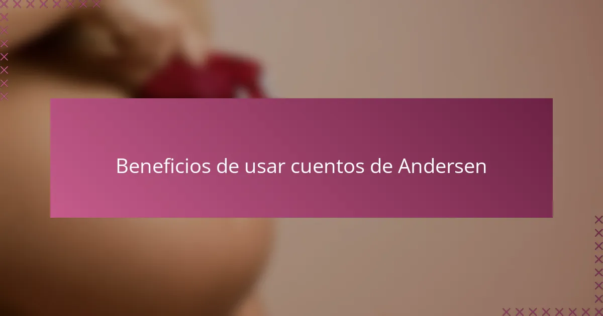 Beneficios de usar cuentos de Andersen
