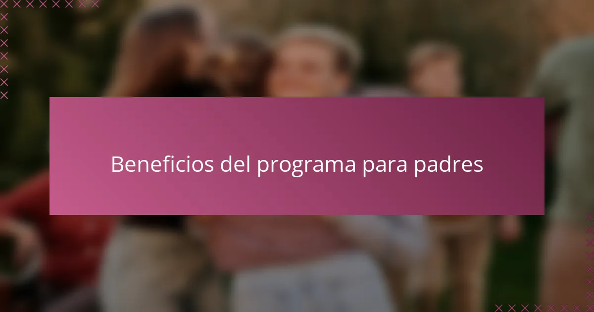 Beneficios del programa para padres