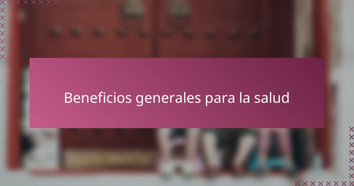 Beneficios generales para la salud