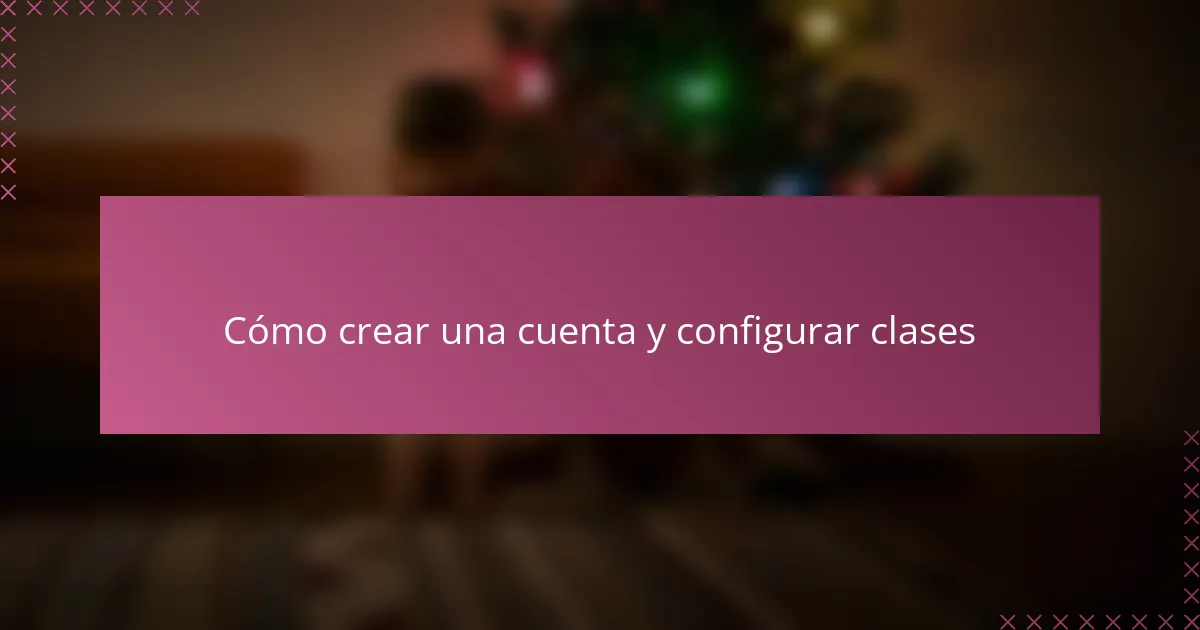 Cómo crear una cuenta y configurar clases
