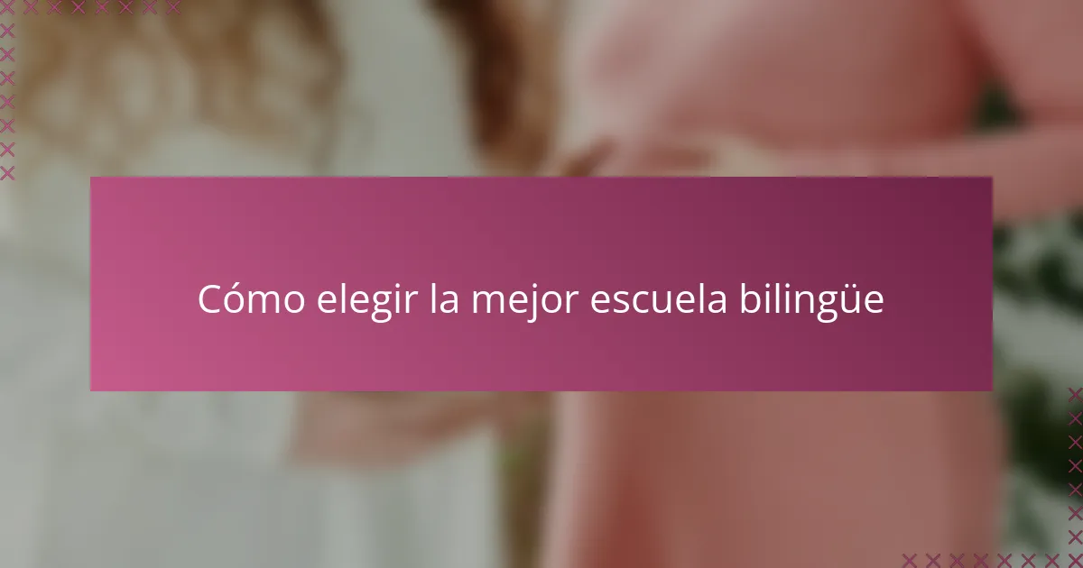 Cómo elegir la mejor escuela bilingüe