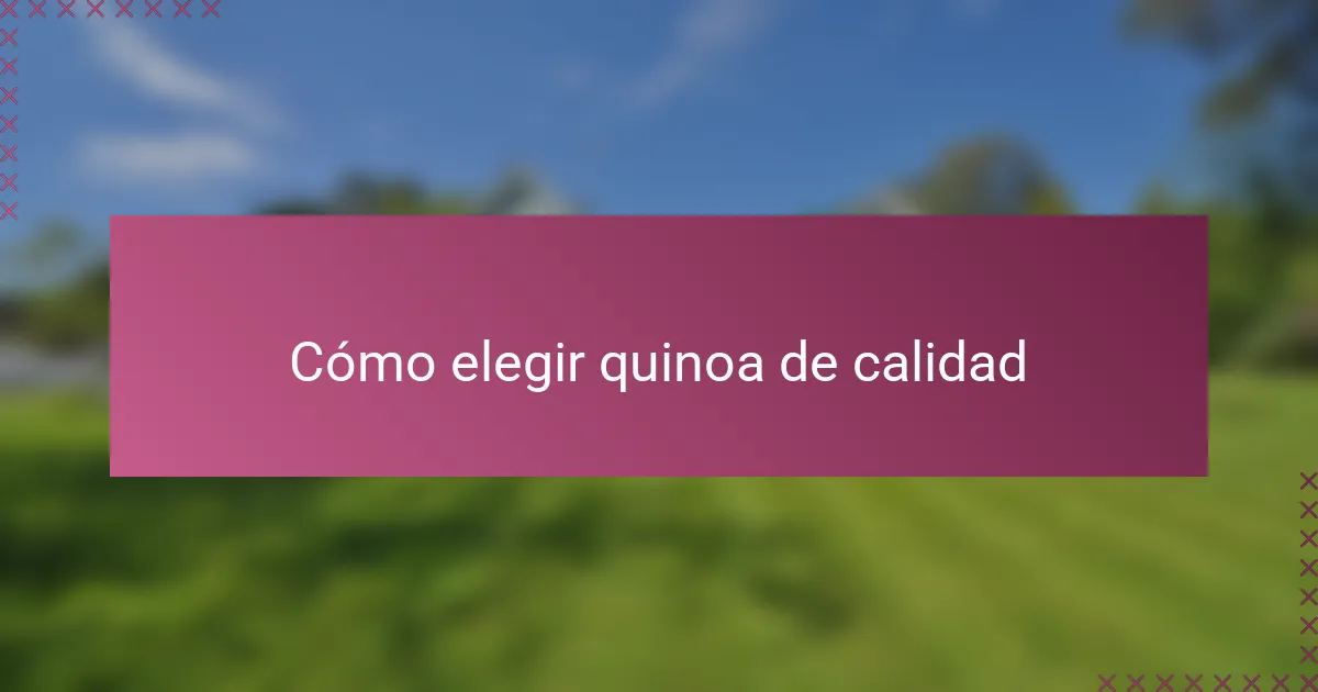 Cómo elegir quinoa de calidad