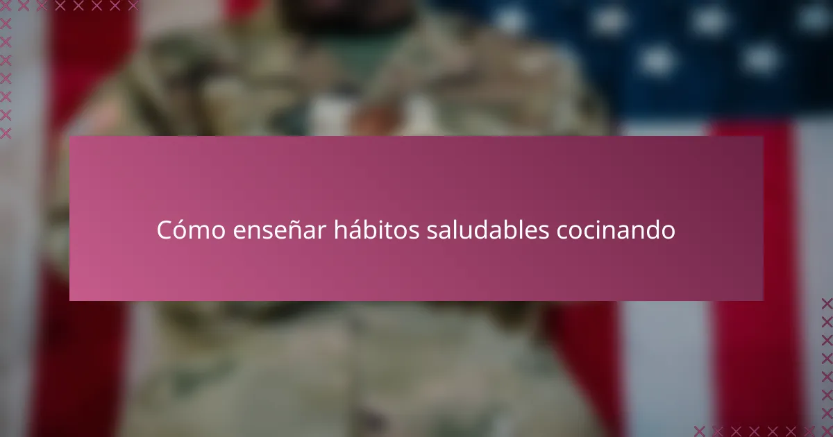 Cómo enseñar hábitos saludables cocinando
