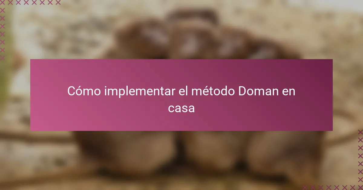 Cómo implementar el método Doman en casa