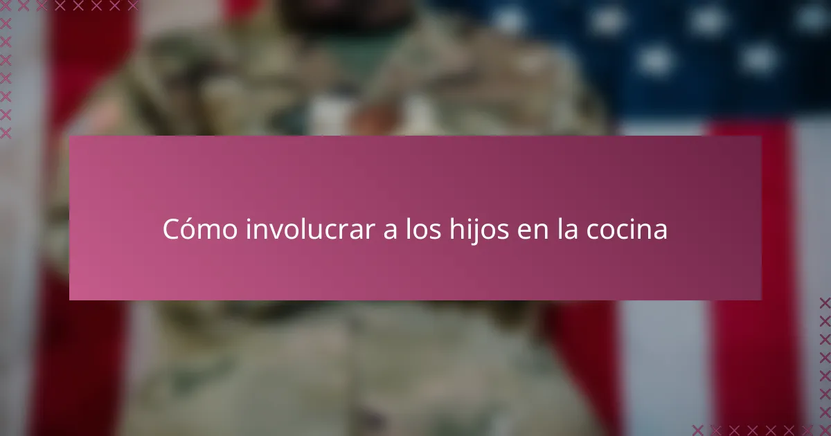 Cómo involucrar a los hijos en la cocina