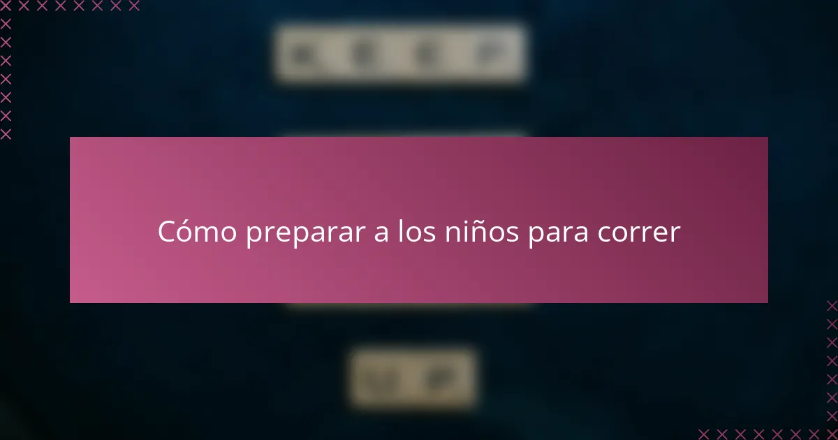Cómo preparar a los niños para correr