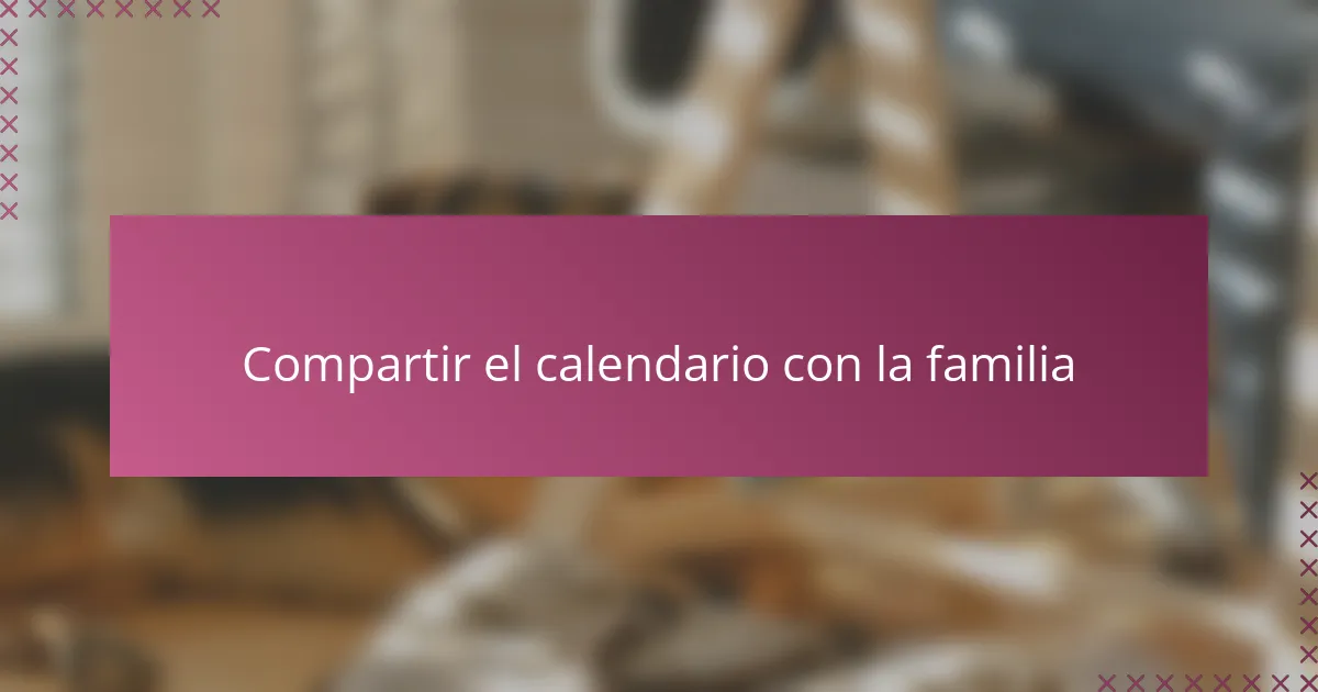 Compartir el calendario con la familia