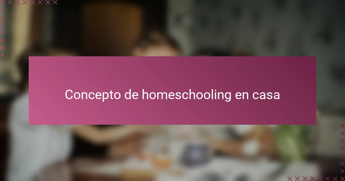Concepto de homeschooling en casa