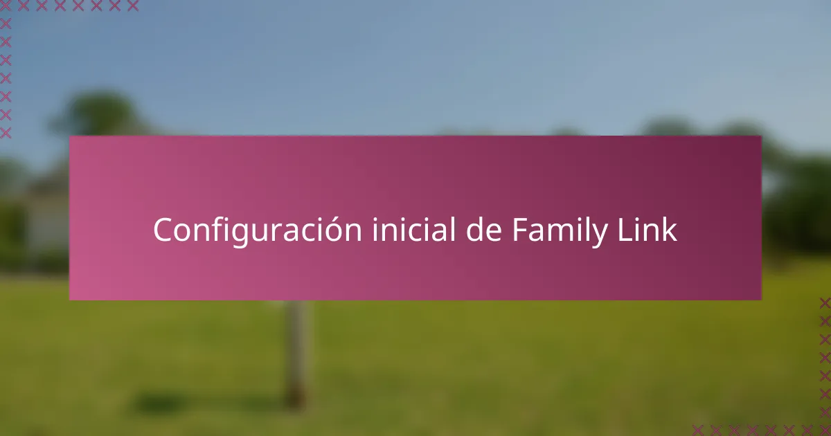 Configuración inicial de Family Link
