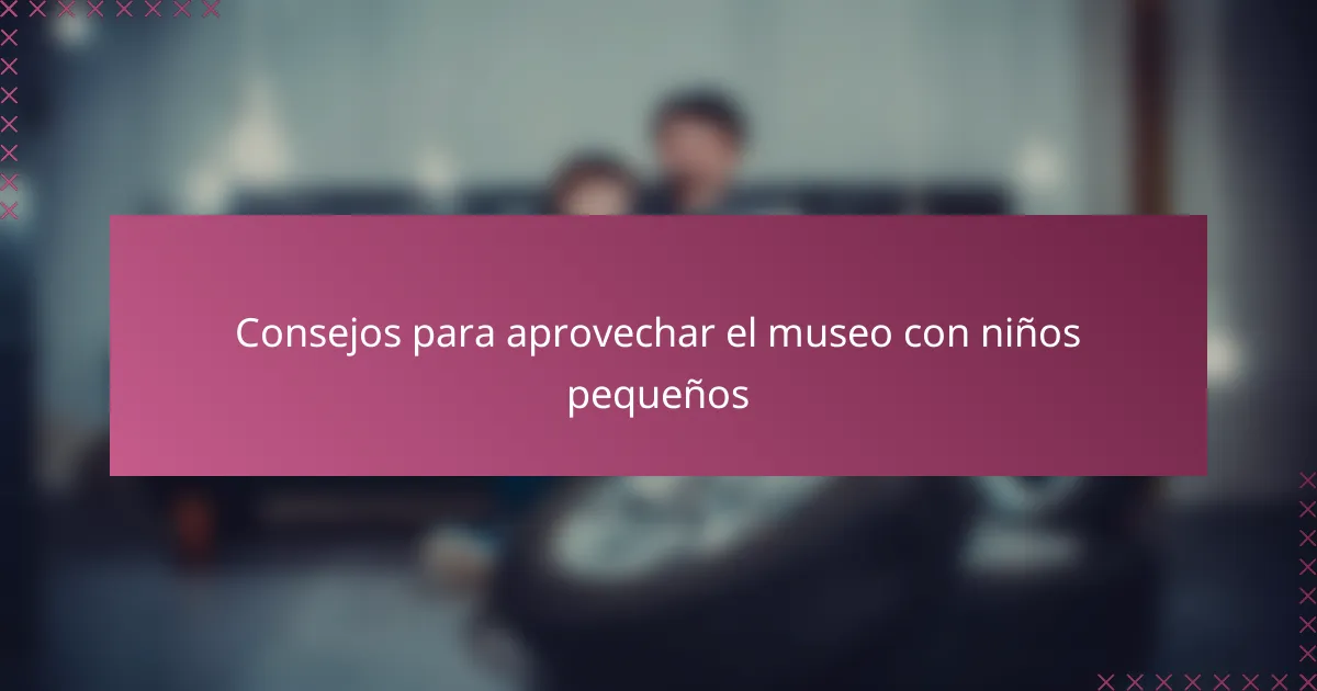 Consejos para aprovechar el museo con niños pequeños