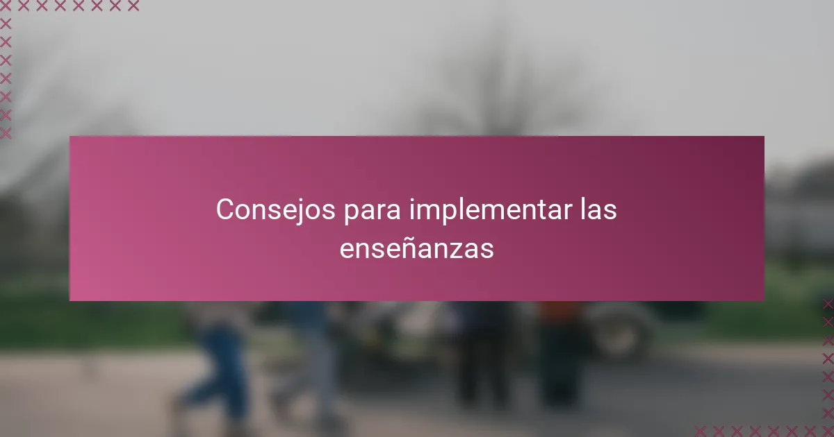 Consejos para implementar las enseñanzas