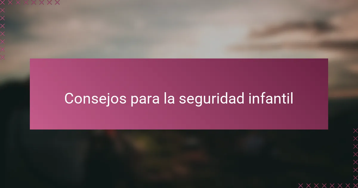 Consejos para la seguridad infantil