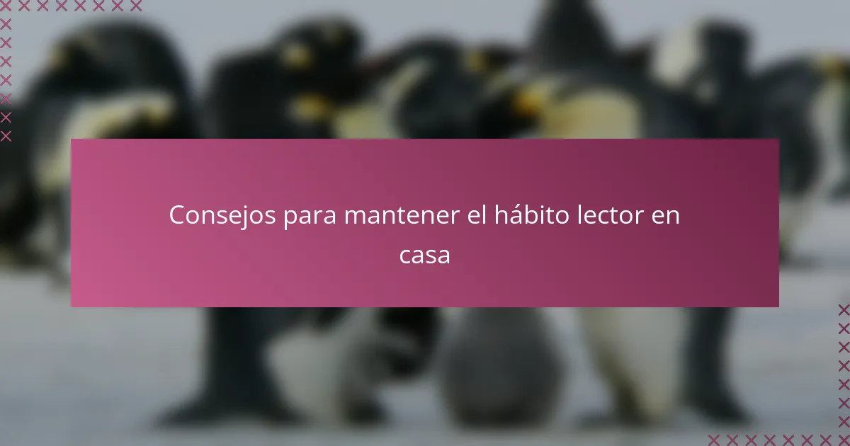 Consejos para mantener el hábito lector en casa