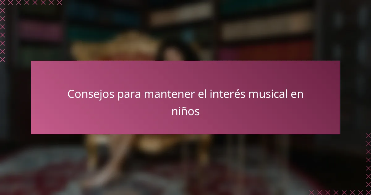 Consejos para mantener el interés musical en niños