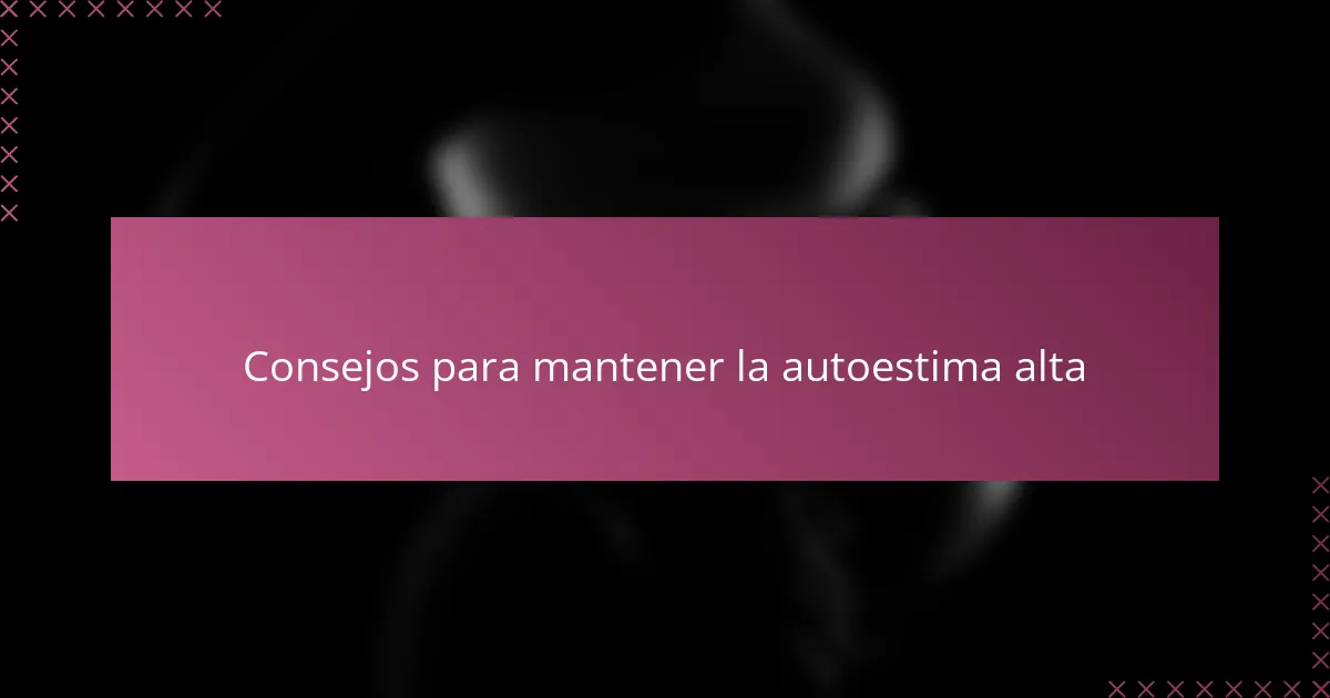 Consejos para mantener la autoestima alta