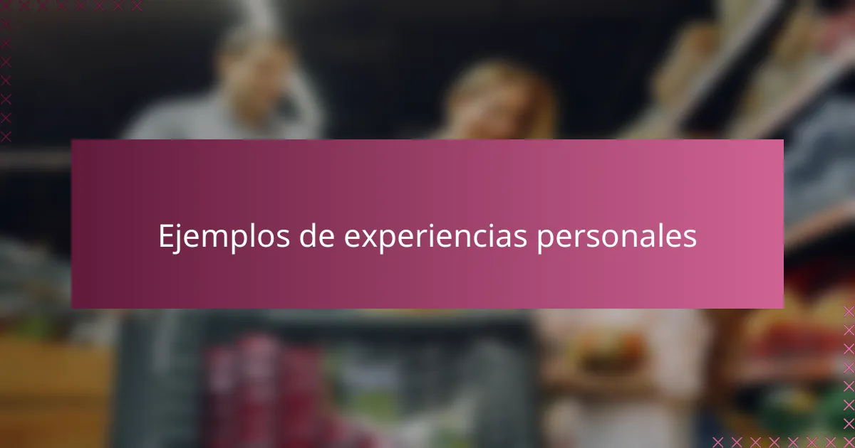 Ejemplos de experiencias personales