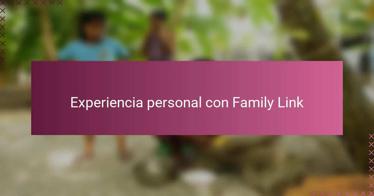 Experiencia personal con Family Link