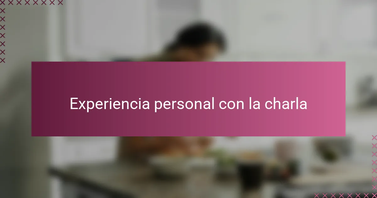 Experiencia personal con la charla