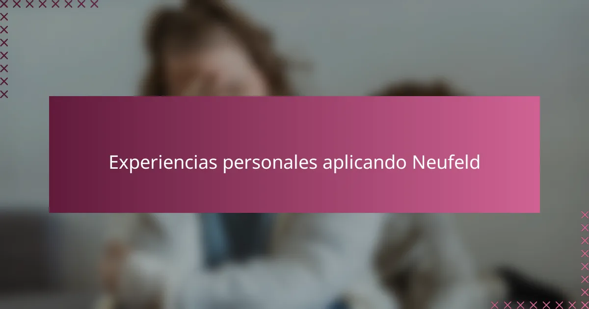 Experiencias personales aplicando Neufeld