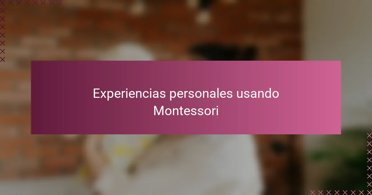 Experiencias personales usando Montessori