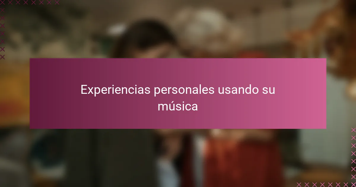 Experiencias personales usando su música