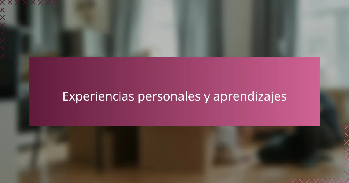 Experiencias personales y aprendizajes