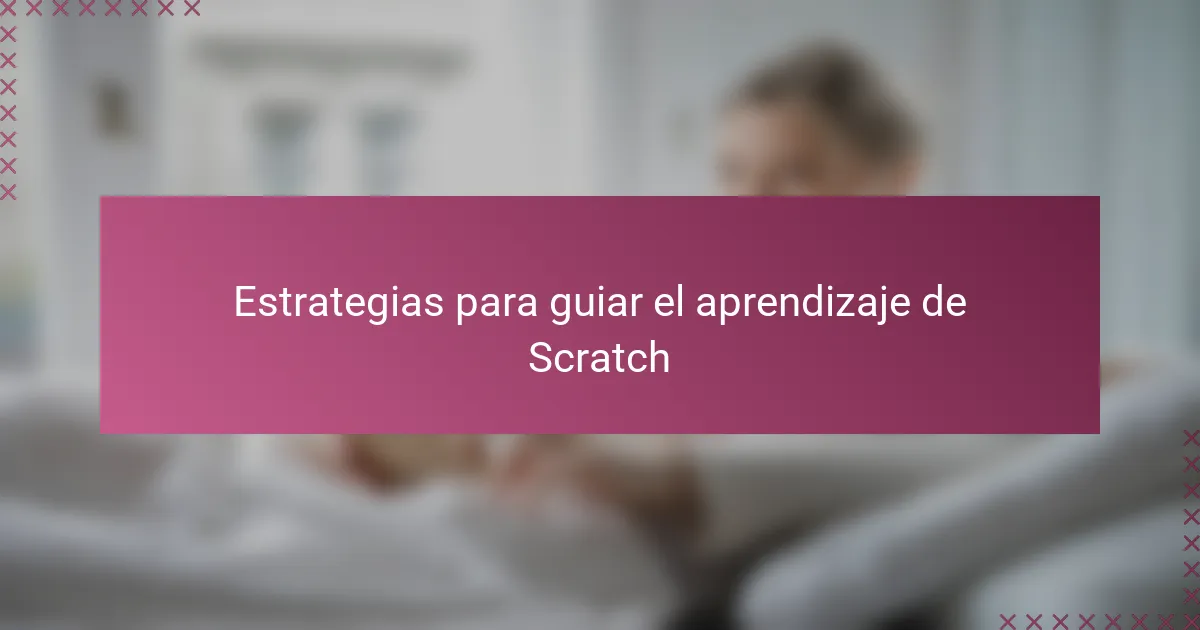 Estrategias para guiar el aprendizaje de Scratch