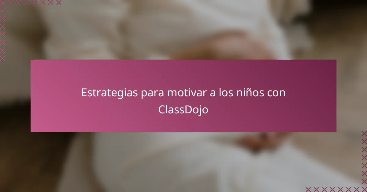 Estrategias para motivar a los niños con ClassDojo