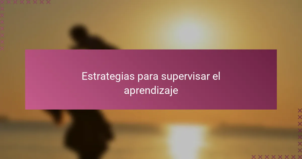 Estrategias para supervisar el aprendizaje