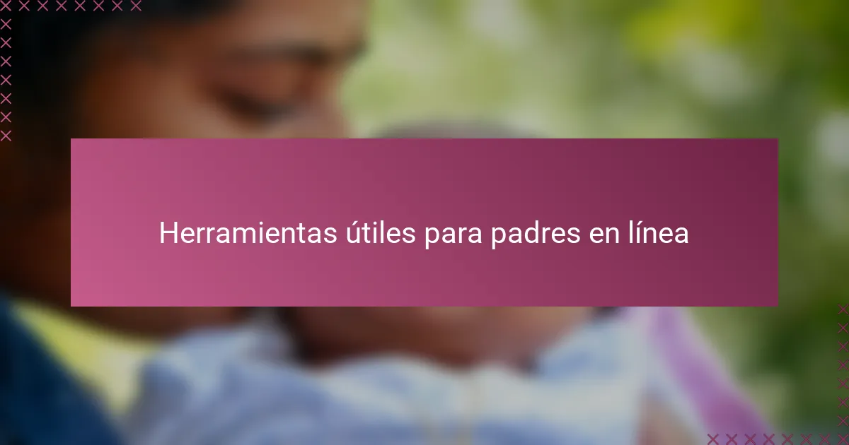 Herramientas útiles para padres en línea