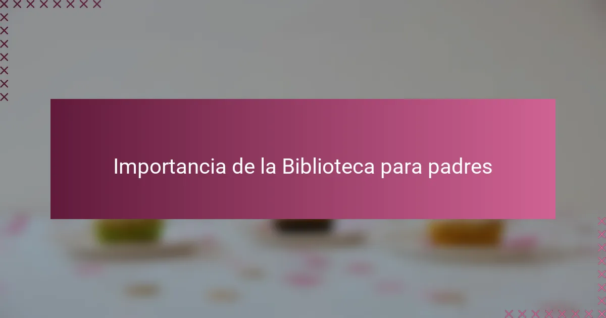 Importancia de la Biblioteca para padres