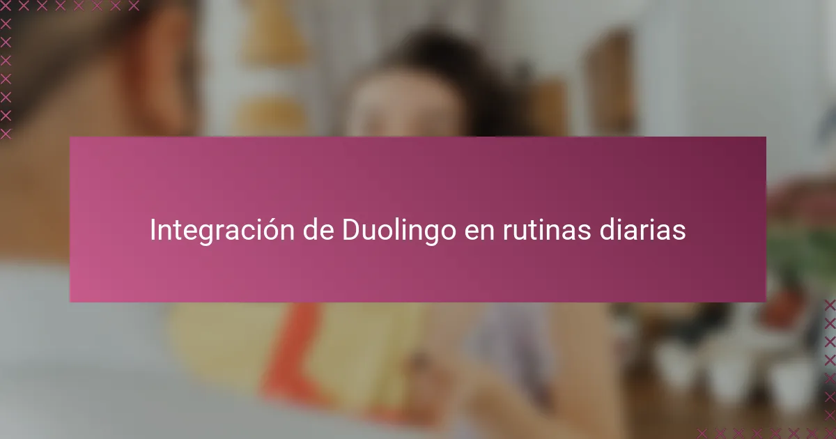 Integración de Duolingo en rutinas diarias