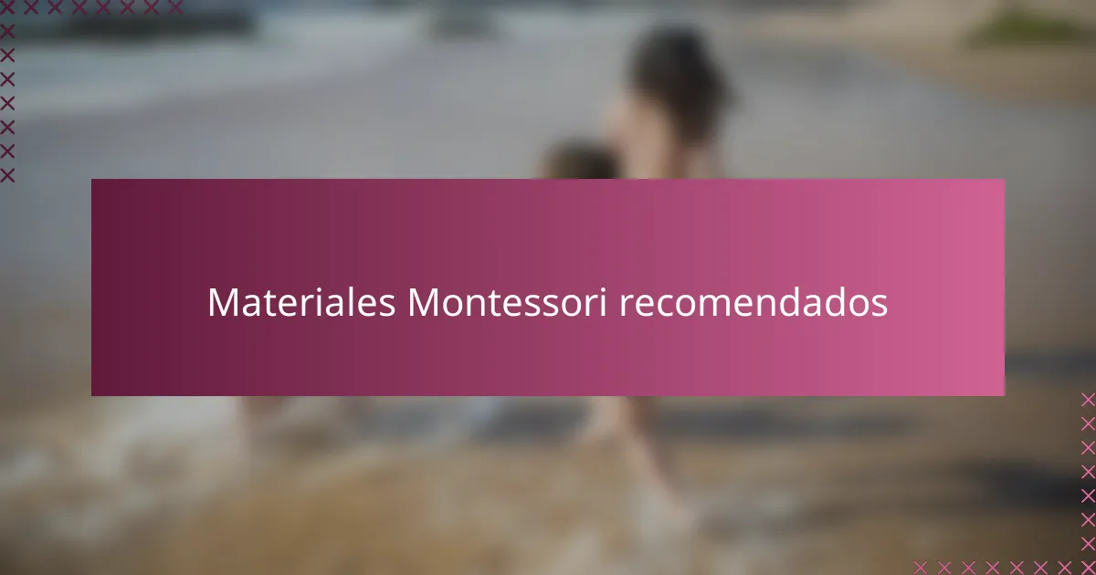Materiales Montessori recomendados