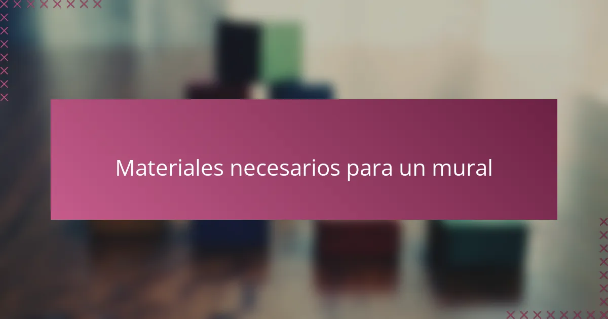 Materiales necesarios para un mural