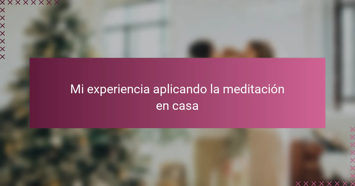 Mi experiencia aplicando la meditación en casa