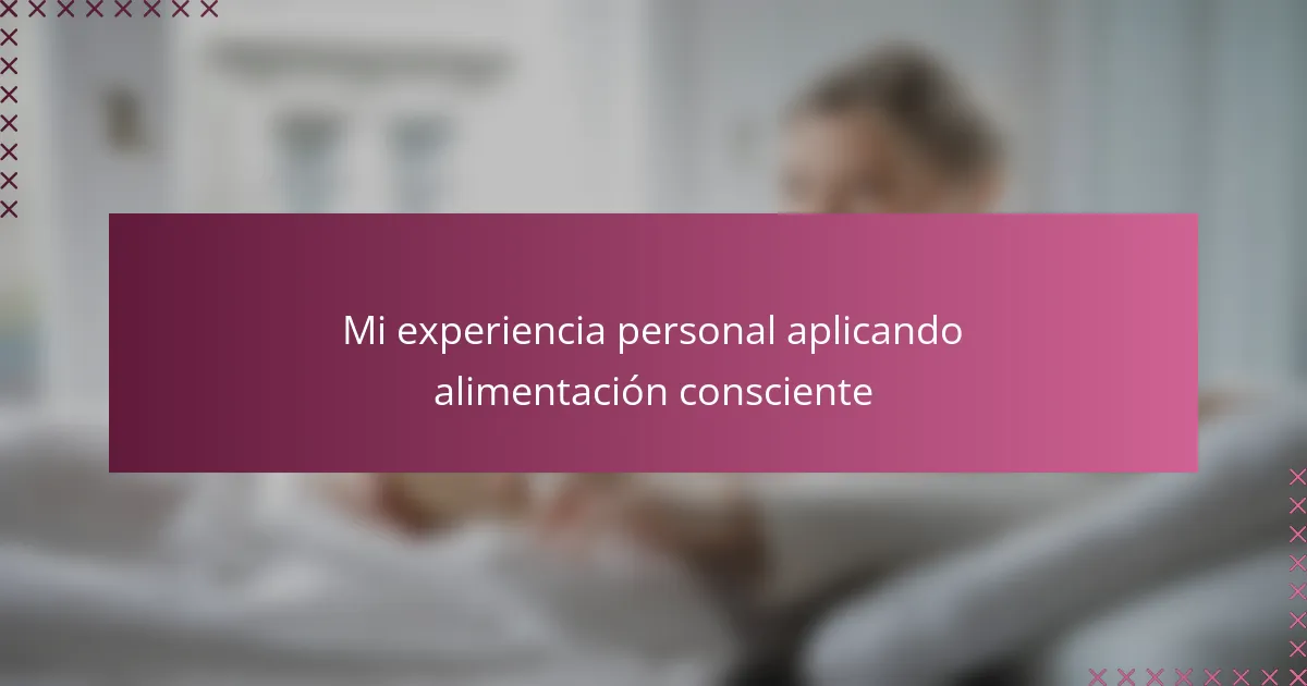 Mi experiencia personal aplicando alimentación consciente