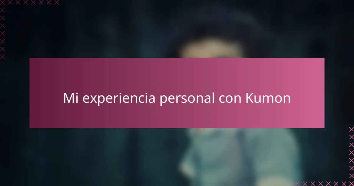Mi experiencia personal con Kumon