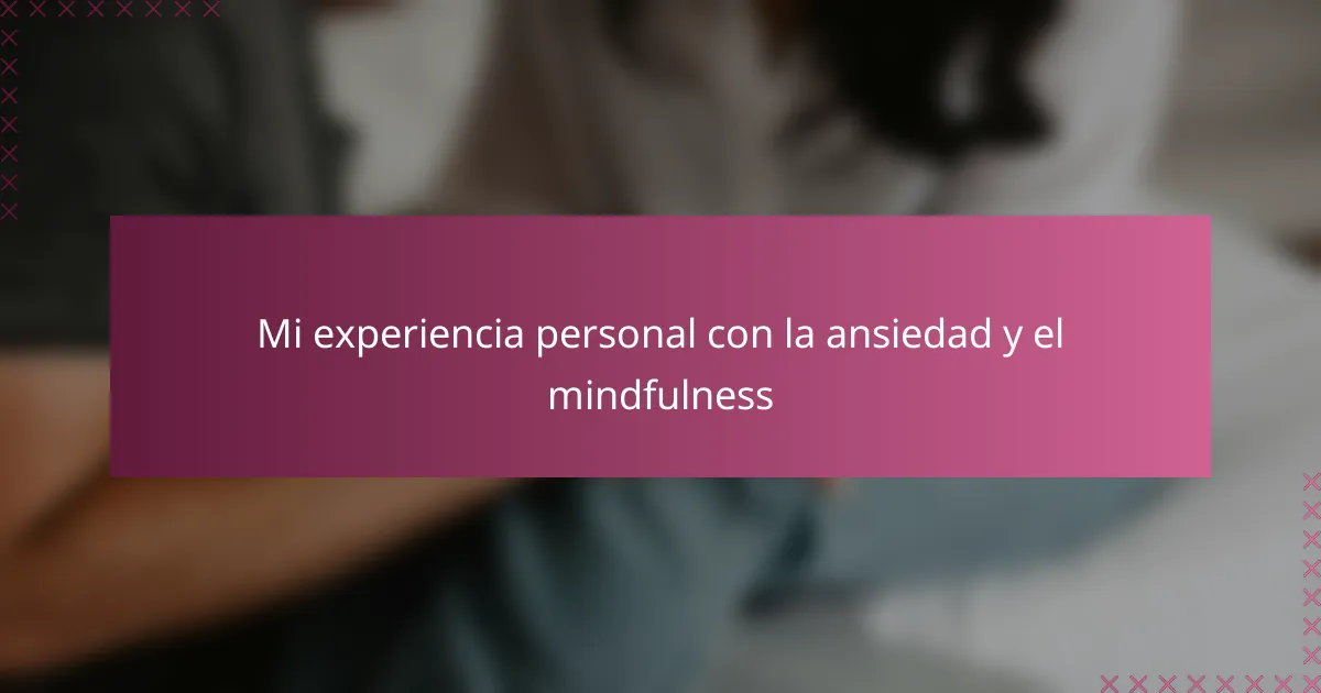 Mi experiencia personal con la ansiedad y el mindfulness