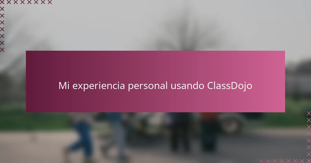 Mi experiencia personal usando ClassDojo