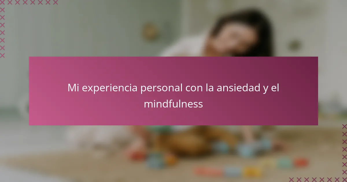 Mi experiencia personal con la ansiedad y el mindfulness