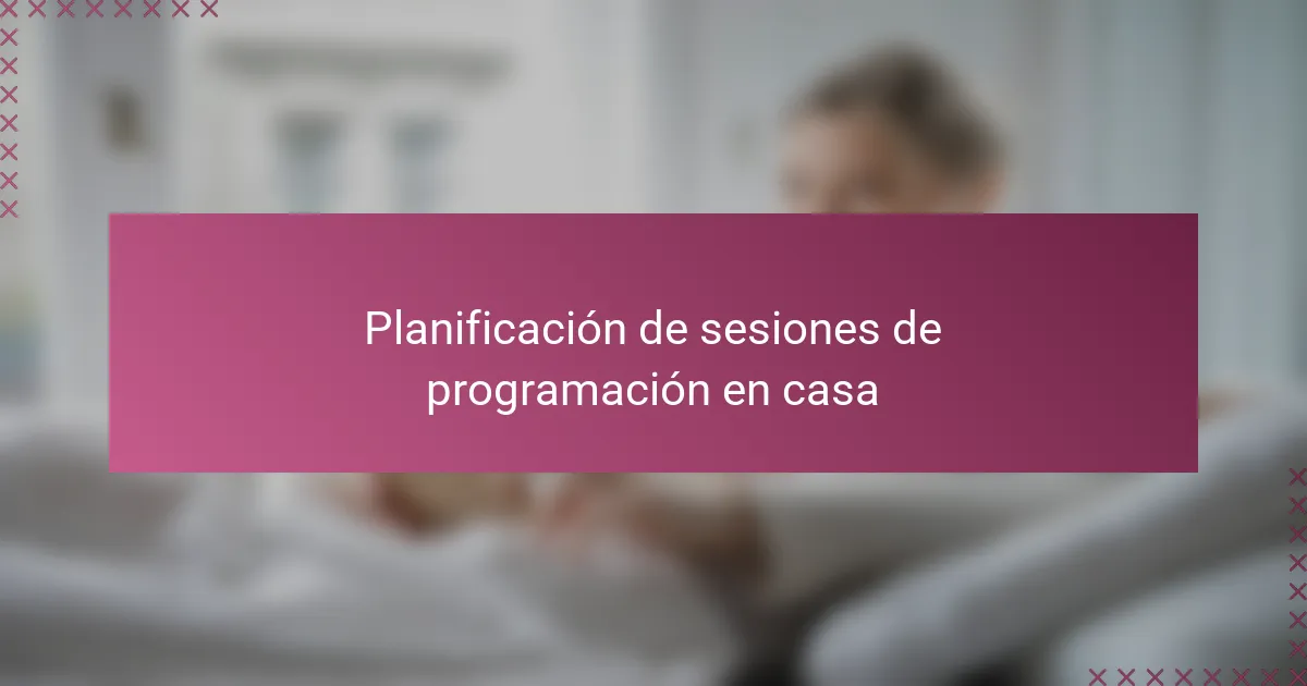 Planificación de sesiones de programación en casa