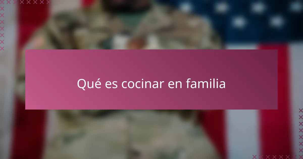 Qué es cocinar en familia