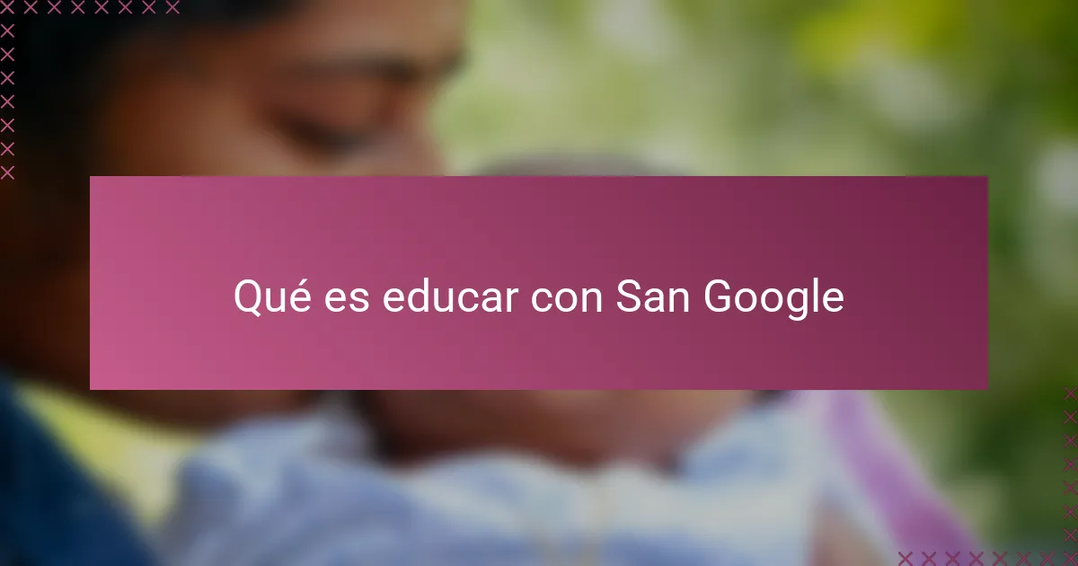 Qué es educar con San Google