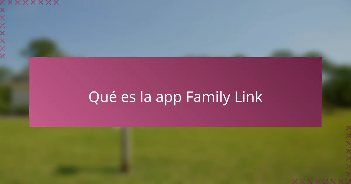 Qué es la app Family Link